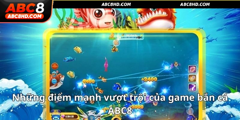 Những điểm mạnh vượt trội của game bắn cá ABC8