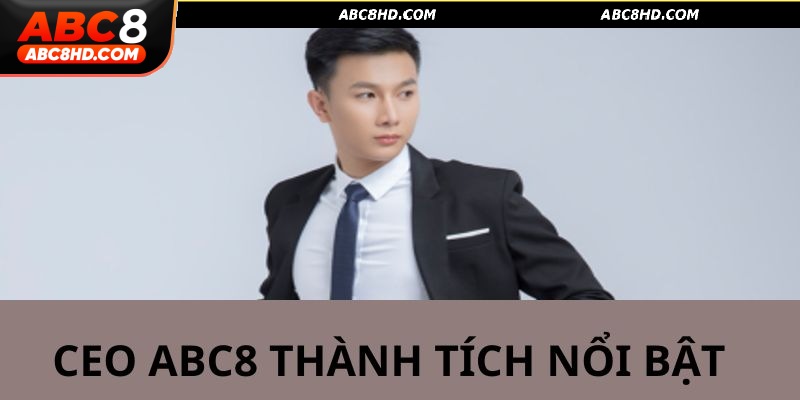 Thành tích nổi bật nhất mà CEO của ABC8 đã làm được