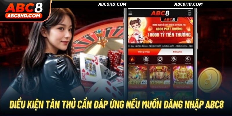 Điều kiện cần đáp ứng để đăng nhập ABC8