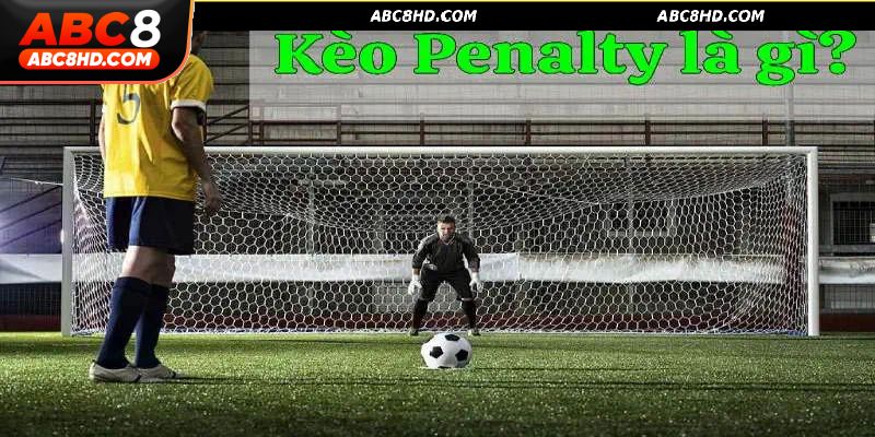Giới thiệu tổng quan kèo Penalty ABC8