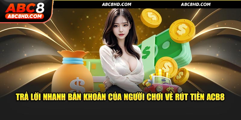 Những thắc mắc thường gặp khi đặt lệnh rút tiền ABC8