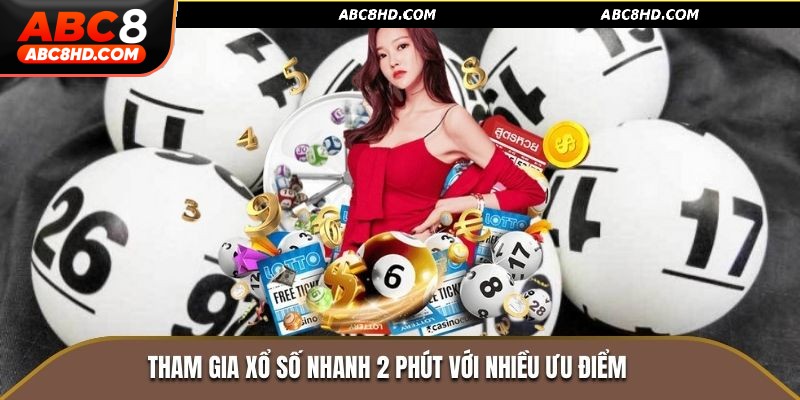 Tham gia xổ số nhanh 2 phút với nhiều ưu điểm