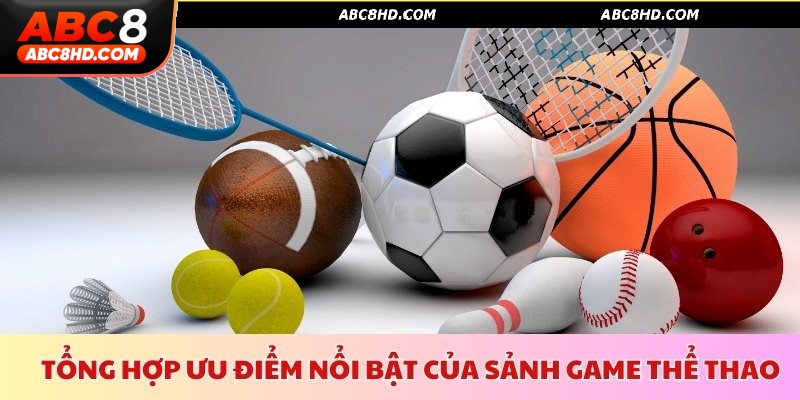 Các ưu điểm nổi bật của game thể thao ABC 8