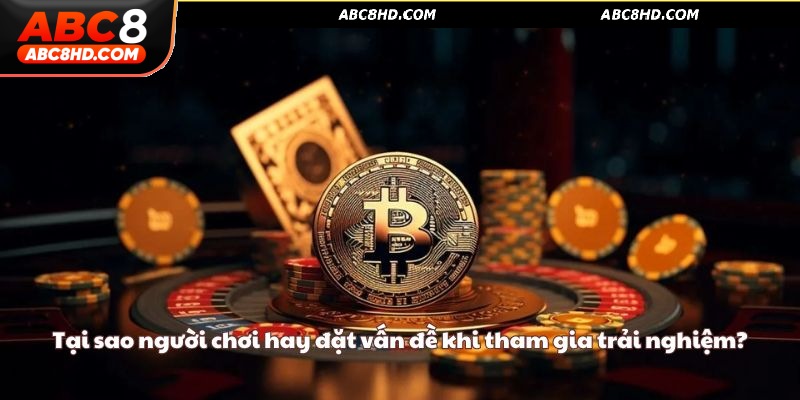 Những lý do mà người chơi cần đặt vấn đề tại trang web