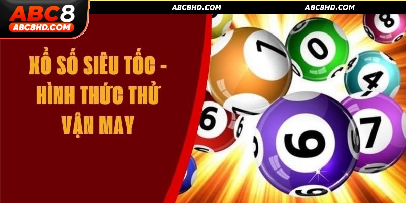 Xổ số siêu tốc ABC8 2 phút mang đến những giây phút kịch tính